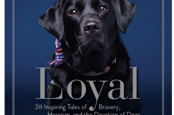 LOYAL: 38 Inspiring Tales of Bravery, Heroism, and Devotion of Dogs