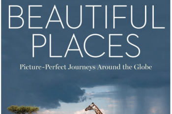 WILD, BEAUTIFUL PLACES: Picture-Perfect Journeys Around the Globe