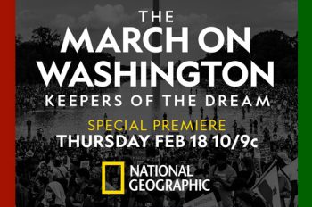 National Geographic and ESPN’s The Undefeated Trace the Ongoing Plight and Journey of the Civil Rights Movement in ‘The March on Washington: Keepers of the Dream’