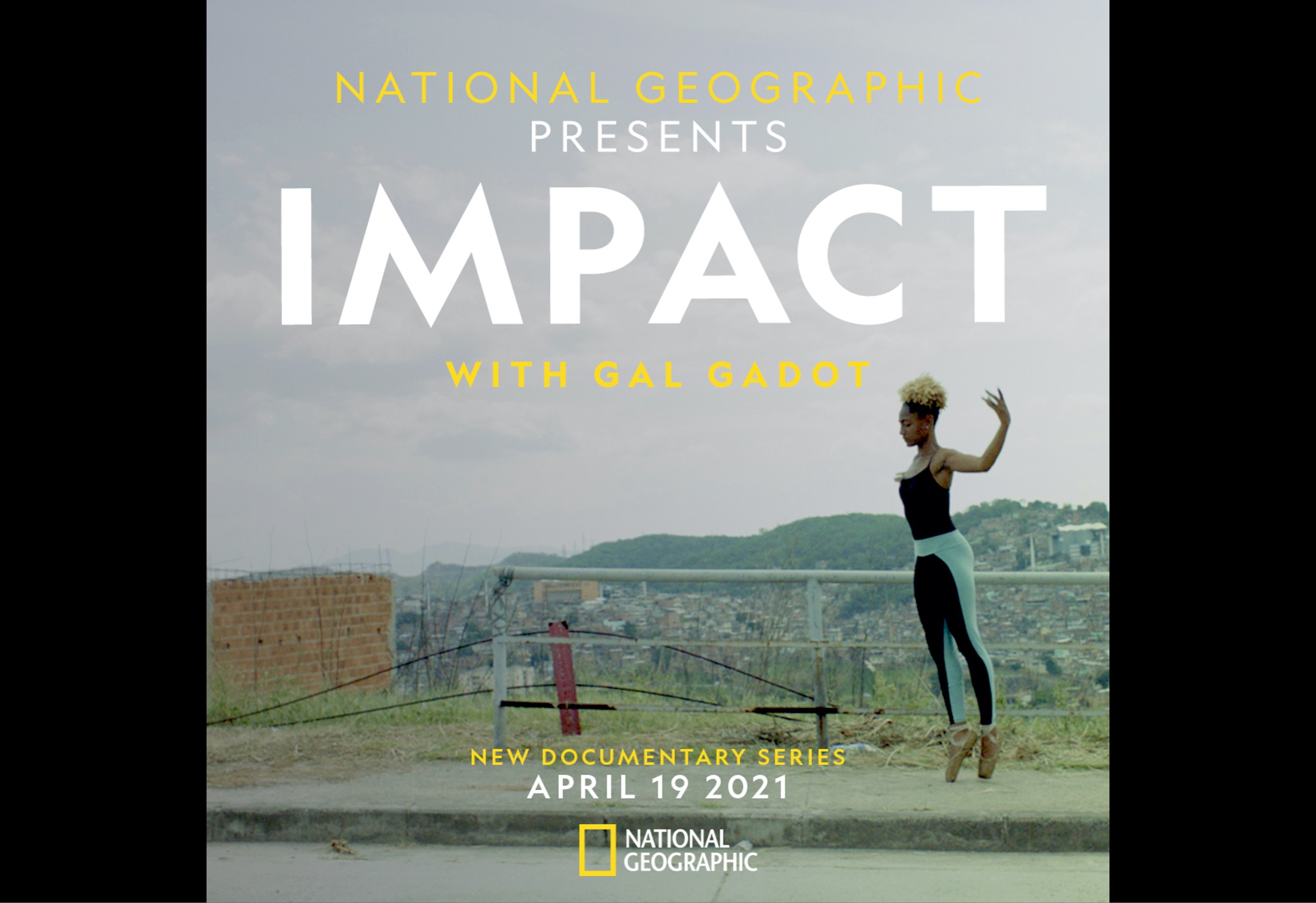 ‘National Geographic Presents: Impact With Gal Gadot’ Tells The Remarkable, Timely Stories Of Six Inspiring Women Across The World